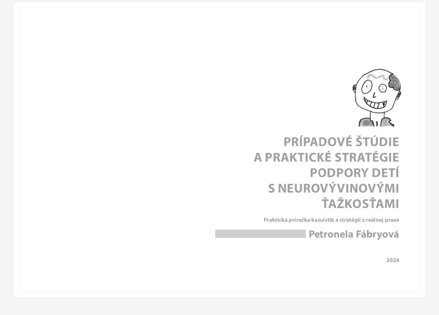 Prípadové štúdie a praktické stratégie podpory detí s neurovývinovými ťažkosťami